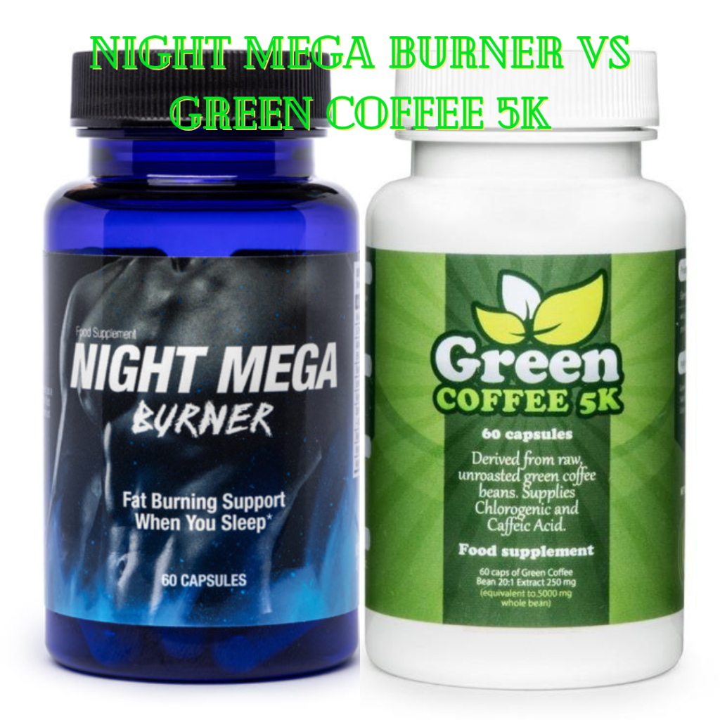 Weight Loss Review: Night Mega Burner Vs Green Coffee 5K
