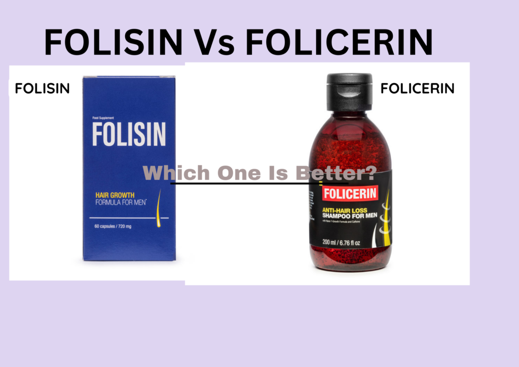 Hair Loss Treatment Solution: Folisin Vs Folcerin – Which One Is Better?